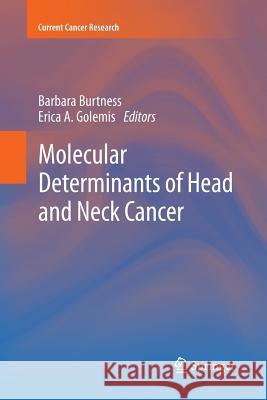 Molecular Determinants of Head and Neck Cancer Barbara Burtness Erica A. Golemis 9781493944897 Springer