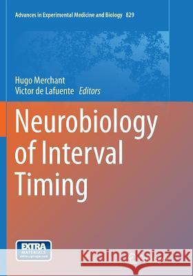 Neurobiology of Interval Timing Hugo Merchant Victor D 9781493944965 Springer