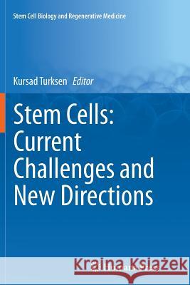 Stem Cells: Current Challenges and New Directions Kursad Turksen 9781493945153 Humana Press