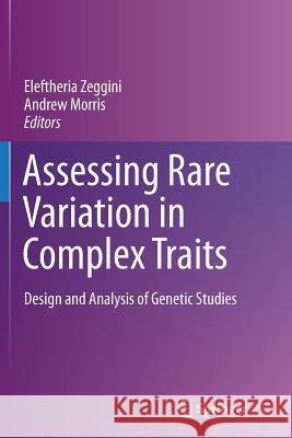 Assessing Rare Variation in Complex Traits: Design and Analysis of Genetic Studies Zeggini, Eleftheria 9781493945184 Springer