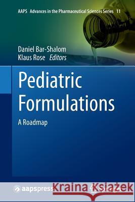 Pediatric Formulations: A Roadmap Bar-Shalom, Daniel 9781493945214 Springer