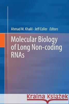 Molecular Biology of Long Non-Coding Rnas Khalil, Ahmad M. 9781493945283