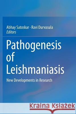 Pathogenesis of Leishmaniasis: New Developments in Research Satoskar, Abhay 9781493945320 Springer