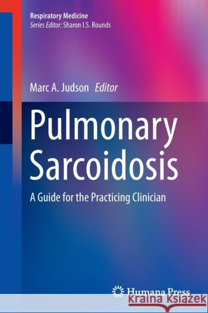 Pulmonary Sarcoidosis: A Guide for the Practicing Clinician Judson, Marc A. 9781493945344 Humana Press