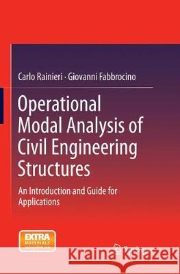 Operational Modal Analysis of Civil Engineering Structures: An Introduction and Guide for Applications Rainieri, Carlo 9781493945610 Springer