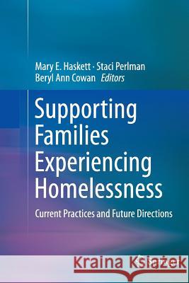 Supporting Families Experiencing Homelessness: Current Practices and Future Directions Haskett, Mary E. 9781493945658 Springer