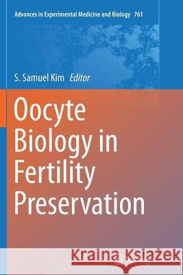 Oocyte Biology in Fertility Preservation S. Samuel Kim 9781493945740 Springer