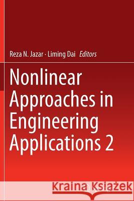 Nonlinear Approaches in Engineering Applications 2 Reza N. Jazar Liming Dai 9781493945757 Springer