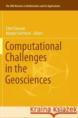 Computational Challenges in the Geosciences Clint Dawson Margot Gerritsen 9781493945764 Springer