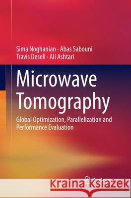 Microwave Tomography: Global Optimization, Parallelization and Performance Evaluation Noghanian, Sima 9781493945771