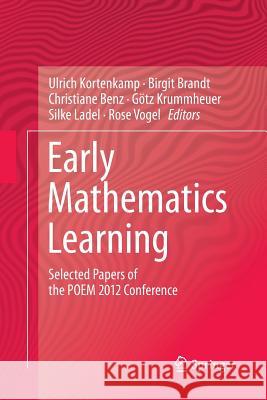 Early Mathematics Learning: Selected Papers of the Poem 2012 Conference Kortenkamp, Ulrich 9781493945931