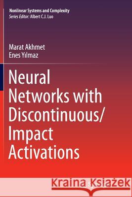 Neural Networks with Discontinuous/Impact Activations Marat Akhmet Enes Y 9781493945986 Springer