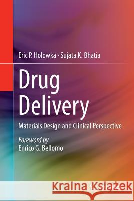 Drug Delivery: Materials Design and Clinical Perspective Holowka, Eric P. 9781493946044 Springer