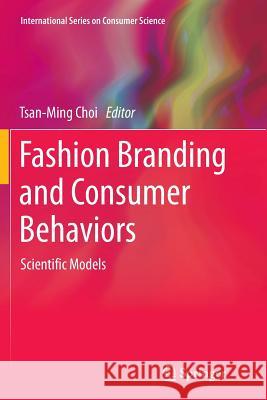 Fashion Branding and Consumer Behaviors: Scientific Models Choi, Tsan-Ming 9781493946051