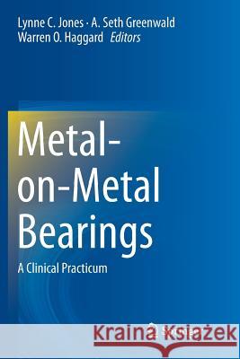 Metal-On-Metal Bearings: A Clinical Practicum Jones, Lynne C. 9781493946075 Springer