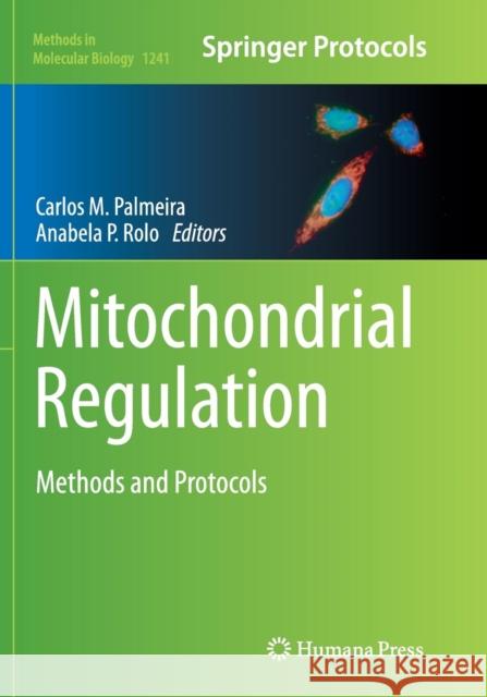 Mitochondrial Regulation: Methods and Protocols Palmeira, Carlos M. 9781493946129 Humana Press Inc.