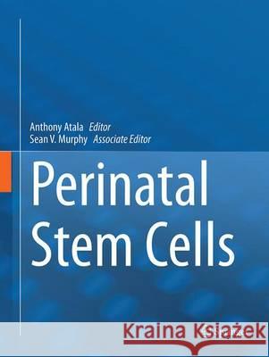 Perinatal Stem Cells Anthony Atala Sean V. Murphy 9781493946242