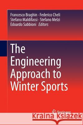 The Engineering Approach to Winter Sports Francesco Braghin Federico Cheli Stefano Maldifassi 9781493946358 Springer