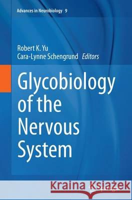 Glycobiology of the Nervous System Robert Yu Cara-Lynne Schengrund 9781493946372