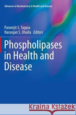 Phospholipases in Health and Disease Paramjit S. Tappia Naranjan S. Dhalla 9781493946396 Springer