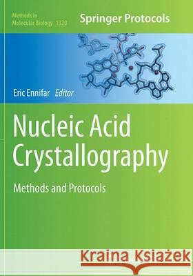 Nucleic Acid Crystallography: Methods and Protocols Ennifar, Eric 9781493946419 Humana Press