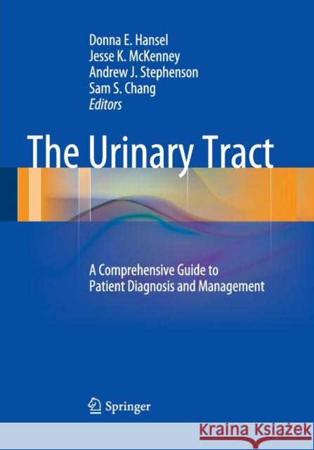 The Urinary Tract: A Comprehensive Guide to Patient Diagnosis and Management Hansel, Donna E. 9781493946587 Springer