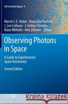 Observing Photons in Space: A Guide to Experimental Space Astronomy Huber, Martin C. E. 9781493946617 Springer