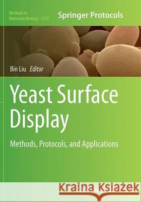 Yeast Surface Display: Methods, Protocols, and Applications Liu, Bin 9781493946679 Humana Press