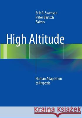 High Altitude: Human Adaptation to Hypoxia Swenson, Erik R. 9781493946808 Springer