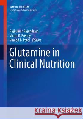 Glutamine in Clinical Nutrition Rajkumar Rajendram Victor R. Preedy Vinood B. Patel 9781493946976 Humana Press