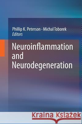 Neuroinflammation and Neurodegeneration Phillip K. Peterson Michal Toborek 9781493946983 Springer