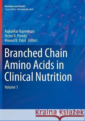 Branched Chain Amino Acids in Clinical Nutrition: Volume 1 Rajendram, Rajkumar 9781493947010