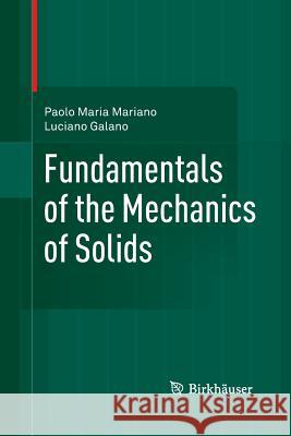Fundamentals of the Mechanics of Solids Paolo Maria Mariano Luciano Galano 9781493947188 Birkhauser