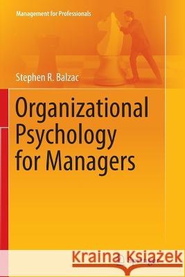 Organizational Psychology for Managers Stephen R. Balzac 9781493947195 Springer