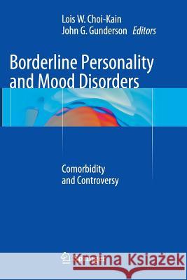 Borderline Personality and Mood Disorders: Comorbidity and Controversy Choi-Kain, Lois W. 9781493947263 Springer
