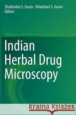 Indian Herbal Drug Microscopy Shailendra S. Gurav Nilambari S. Gurav 9781493947270