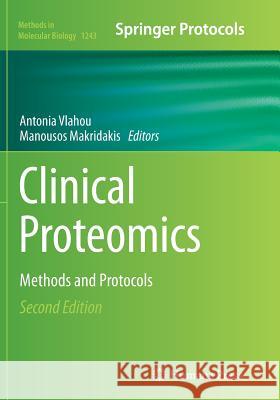 Clinical Proteomics: Methods and Protocols Vlahou, Antonia 9781493947294