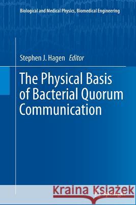 The Physical Basis of Bacterial Quorum Communication Stephen J. Hagen 9781493947362 Springer