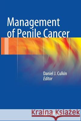 Management of Penile Cancer Daniel J. Culkin 9781493947539 Springer