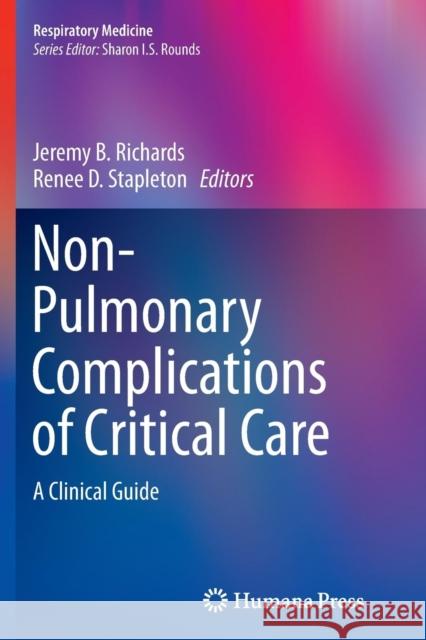 Non-Pulmonary Complications of Critical Care: A Clinical Guide Richards, Jeremy B. 9781493947638 Humana Press