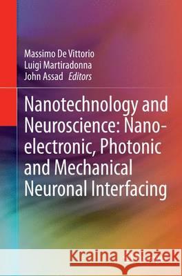 Nanotechnology and Neuroscience: Nano-Electronic, Photonic and Mechanical Neuronal Interfacing De Vittorio, Massimo 9781493947652 Springer
