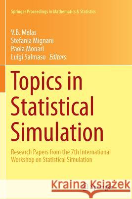 Topics in Statistical Simulation: Research Papers from the 7th International Workshop on Statistical Simulation Melas, V. B. 9781493947843 Springer