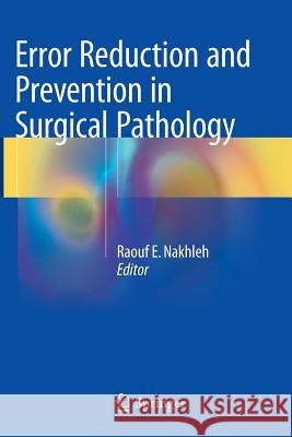 Error Reduction and Prevention in Surgical Pathology Raouf E. Nakhleh 9781493947850 Springer