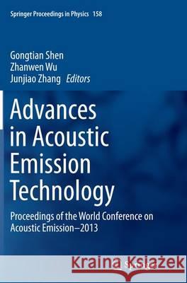 Advances in Acoustic Emission Technology: Proceedings of the World Conference on Acoustic Emission-2013 Shen, Gongtian 9781493947874 Springer