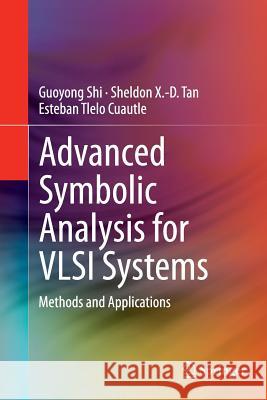 Advanced Symbolic Analysis for VLSI Systems: Methods and Applications Shi, Guoyong 9781493947959 Springer