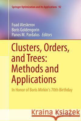 Clusters, Orders, and Trees: Methods and Applications: In Honor of Boris Mirkin's 70th Birthday Aleskerov, Fuad 9781493947997 Springer