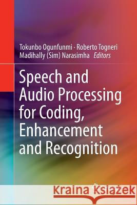 Speech and Audio Processing for Coding, Enhancement and Recognition Tokunbo Ogunfunmi Roberto Togneri Madihally Sim Narasimha 9781493948048 Springer