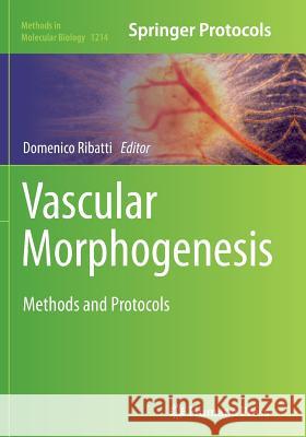 Vascular Morphogenesis: Methods and Protocols Ribatti, Domenico 9781493948109 Humana Press