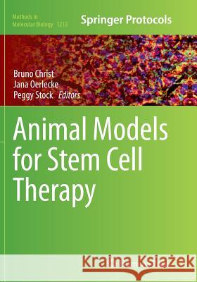 Animal Models for Stem Cell Therapy Bruno Christ Jana Oerlecke Peggy Stock 9781493948130