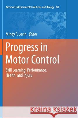 Progress in Motor Control: Skill Learning, Performance, Health, and Injury Levin, Mindy F. 9781493948253